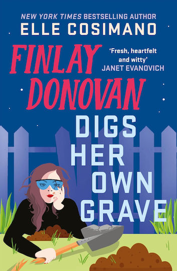 Finlay Donovan Digs Her Own Grave: The Addictive And Hilarious New York Times Bestselling Series Returns!