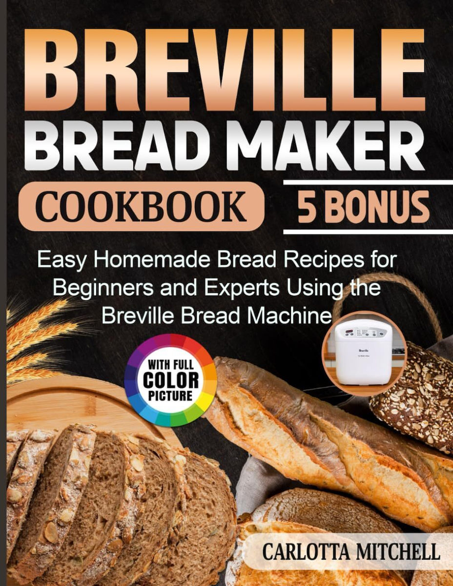 Beginners Experts Using Breville Bread Machine Breville Bread Maker ...
