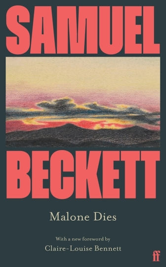 Malone Dies: Introduced By Claire-louise Bennett Samuel Beckett Faber & Faber