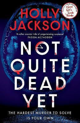 Not Quite Dead Yet Holly Jackson Michael Joseph Ltd