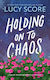 Holding On To Chaos - Sourcebooks, Inc - Paperback / Softback