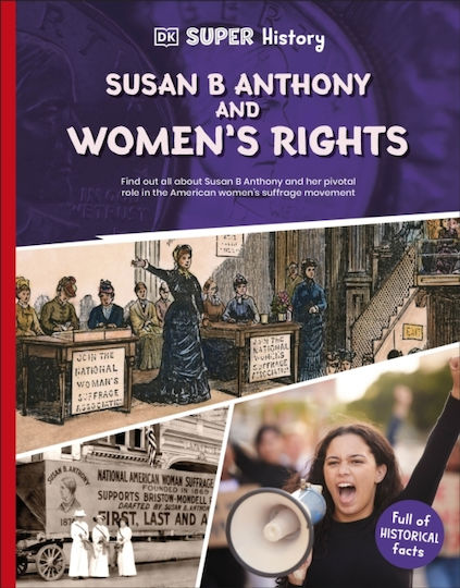 Dk Super History Susan B Anthony And Women's Rights - Dorling Kindersley Ltd - Paperback / Softback