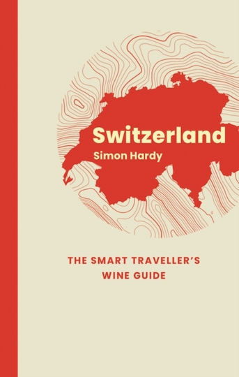 Switzerland: The Smart Traveller's Wine Guide - Academie Du Vin Library Limited - Paperback / Softback Switzerland: The Smart Traveller's Wine Guide - Academie Du Vin Library Limited - Paperback / Softback