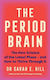 The Period Brain: The New Science Of The Luteal Phase – And How To Thrive Through It Dr Sarah Hill Vermilion