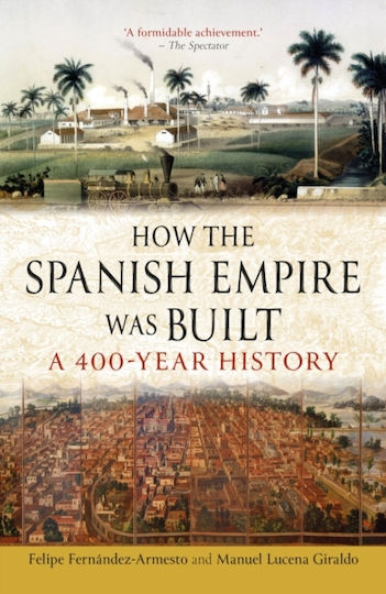 How The Spanish Empire Was Built - Reaktion Books - Paperback / Softback
