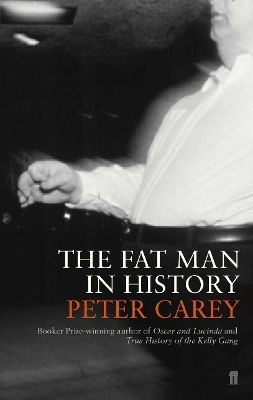 The Fat Man In History Peter Carey Faber & Faber