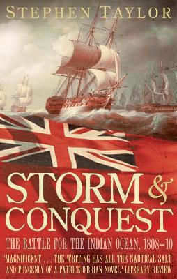 Storm And Conquest: The Battle For The Indian Ocean, 1808-10 Stephen Taylor Faber & Faber
