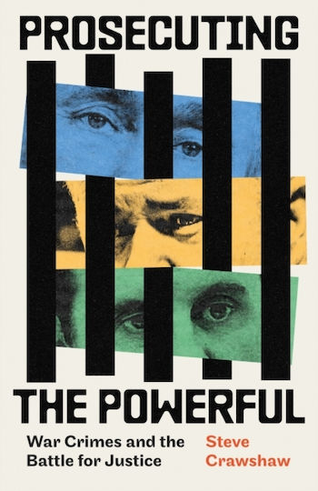 Prosecuting The Powerful: War Crimes And The Battle For Justice - Little, Brown Book Group - Hardback