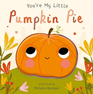 You're My Little Pumpkin Pie Nicola Edwards Kids