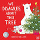 We Disagree About This Tree - Nosy Crow Ltd - Board Book