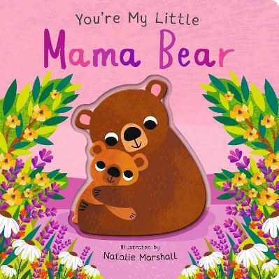 You're My Little Mama Bear Nicola Edwards