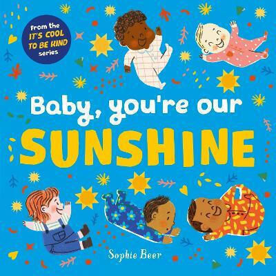 Baby You're Our Sunshine Sophie Beer