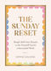 The Sunday Reset Simple Self-care Rituals to Set Yourself up for a Successful Week