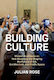 Building Culture: Sixteen Architects On How Museums Are Shaping The Future Of Art, Architecture, And Public Space Julian Rose Chronicle Books