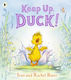 Keep Up, Duck!: A Timeless And Cute New Classic About A Crafty Little Duckling, Perfect For Springtime Reading For 3, 4, 5, 6 Year Olds Rachel Bates Walker Books Ltd