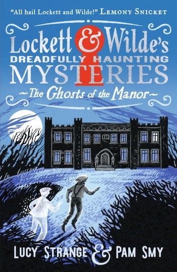 Lockett & Wilde: The Ghosts Of The Manor: Solve The Cosy Crime Puzzle In This Spooky Ghost Detective Mystery For Ages 9, 10, 11, 12; The Clues Are In The Pictures! Lucy Strange Walker Books Ltd