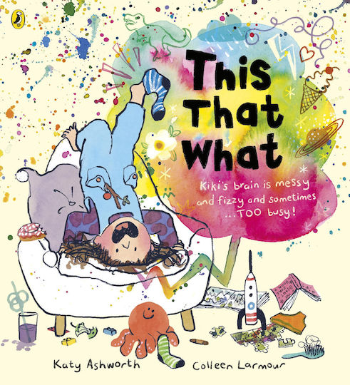 This That What: A Joyful Rhyming Storybook For Busy Brains