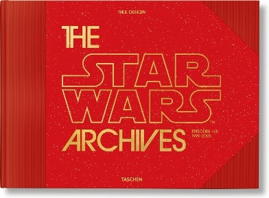 The Star Wars Archives. 1999–2005 Paul Duncan Taschen Gmbh The Star Wars Archives. 1999–2005 Paul Duncan Taschen Gmbh