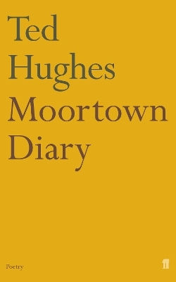 Moortown Diary Ted Hughes Faber & Faber