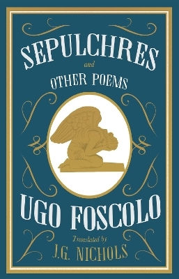 Sepulchres And Other Poems: Dual Language Ugo Foscolo Alma Classics