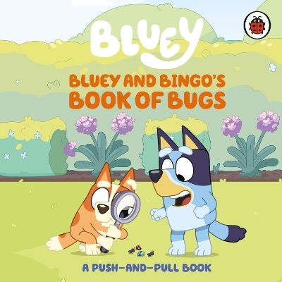 Bluey: Bluey And Bingo's Book Of Bugs - Penguin Random House Children's Uk - Board Book