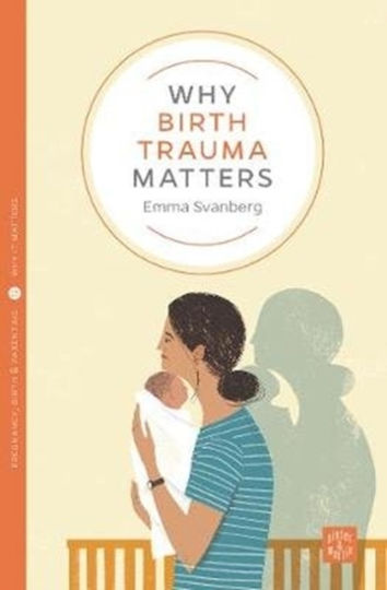 Why Birth Trauma Matters - Montag & Martin Limited - Paperback / Softback