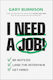 I Need A Job!: Be Noticed. Land The Interview. Get Hired.