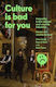 Culture Is Bad For You - Manchester University Press - Paperback / Softback