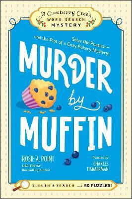 Murder By Muffin Book 2 Solve The Puzzles—and The Plot Of A Cozy Bakery Mystery Rosie A Point