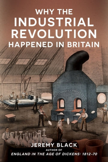 Why The Industrial Revolution Happened In Britain - Amberley Publishing - Paperback / Softback