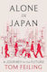 Alone In Japan: A Journey To The Future Tom Feiling Allen Lane