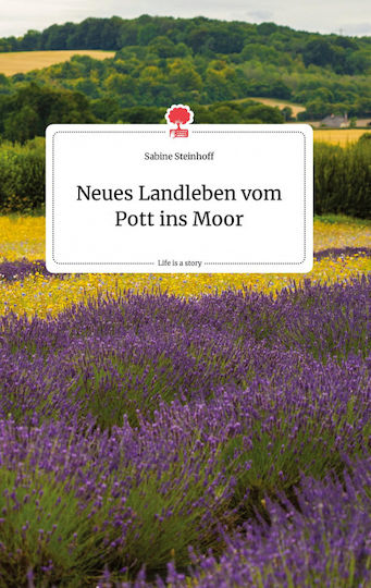 Neues Landleben Vom Pott Ins Moor. Life Is A Story - Story.one