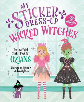 My Sticker Dress-up Wicked Witches Louise Anglicas Wonderland