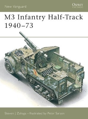M3 Infantry Half-track 1940–73 Steven J Zaloga