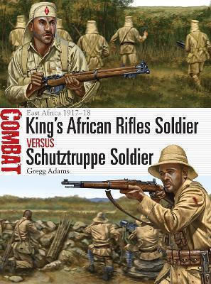King's African Rifles Soldier Vs Schutztruppe Soldier East Africa 1917–18 Gregg Adams