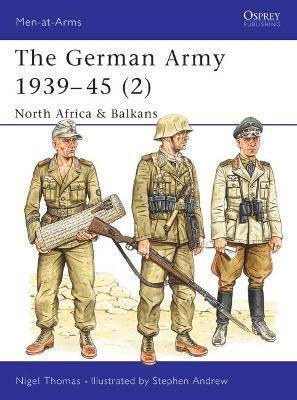 The German Army 1939–45 2 North Africa Balkans Nigel Thomas