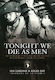 Tonight We Die As Men The Untold Story Of Third Battalion 506 Parachute Infantry Regiment From Toccoa To D-day Roger Day