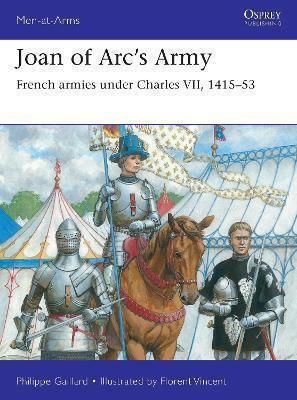 Joan Of Arc’s Army French Armies Under Charles Vii 1415–53 Philippe Gaillard