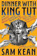 Dinner With King Tut How Rogue Archaeologists Are Recreating The Sights Sounds Smells And Tastes Of Lost Civilizations Sam Kean Little