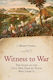 Witness To War The Story Of The Civil War Told By Those Who Lived It J Mark Powell