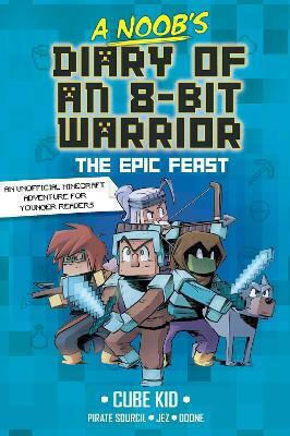 A Noob's Diary Of An 8-bit Warrior: The Epic Feast: Volume 5 Cube Kid Andrews Mcmeel Publishing