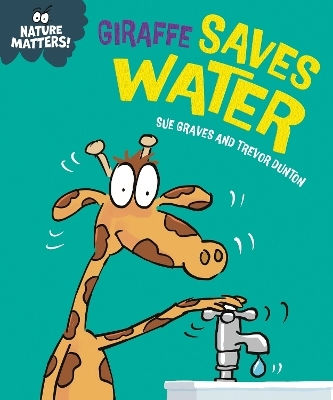 Nature Matters: Giraffe Saves Water Sue Graves Franklin Watts Ltd