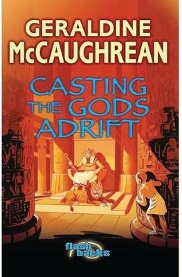 Casting The Gods Adrift Geraldine Mccaughrean A & C Black Publishers Ltd
