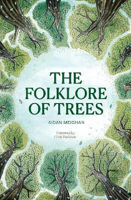 Folklore Of Trees The Fascinating Stories Behind Nature's Guardians Aidan Meighan Press