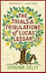 The Trials And Tribulations Of Lucas Lessar Shauna Seliy Bloomsbury Publishing Plc