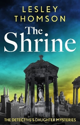 The Shrine: The Brand New Detective's Daughter Mystery Lesley Thomson Head Of Zeus -- An Aries Book