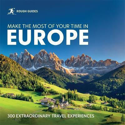 Make The Most Of Your Time In Europe 300 Extraordinary Travel Experiences