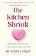 The Kitchen Shrink - Bloomsbury Publishing Plc - Paperback / Softback