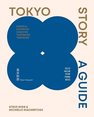 Tokyo Story A Guide To The City's Best Cultural Hangouts Shops Bars And Eateries Steve Wide Explore