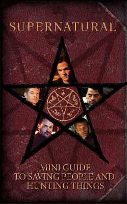 Supernatural Mini Guide To Saving People And Hunting Things Mini Book Supernatural Mini Guide To Saving People And Hunting Things Mini Book